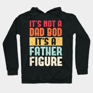 It's Not A Dad Bod It's A Father Figure Fathers Day Retro Hoodie